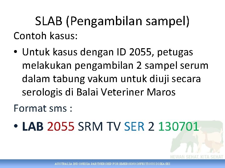 SLAB (Pengambilan sampel) Contoh kasus: • Untuk kasus dengan ID 2055, petugas melakukan pengambilan