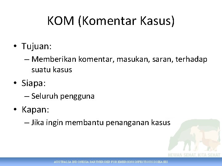 KOM (Komentar Kasus) • Tujuan: – Memberikan komentar, masukan, saran, terhadap suatu kasus •