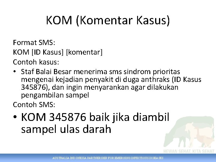 KOM (Komentar Kasus) Format SMS: KOM [ID Kasus] [komentar] Contoh kasus: • Staf Balai