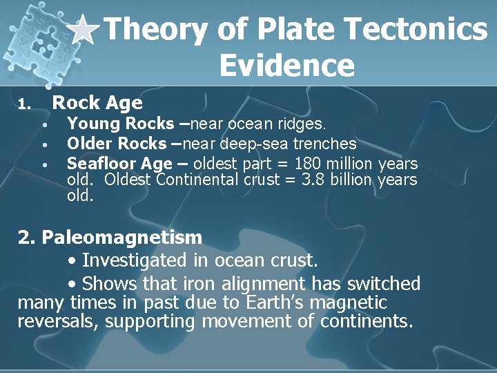 Theory of Plate Tectonics Evidence Rock Age 1. • • • Young Rocks –near