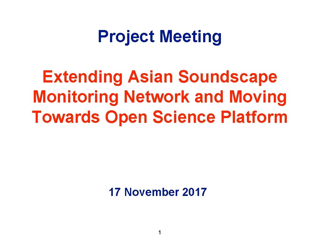 Project Meeting Extending Asian Soundscape Monitoring Network and Moving Towards Open Science Platform 17