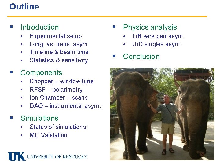 Outline § Introduction • • Experimental setup Long. vs. trans. asym Timeline & beam Outline § Introduction • • Experimental setup Long. vs. trans. asym Timeline & beam