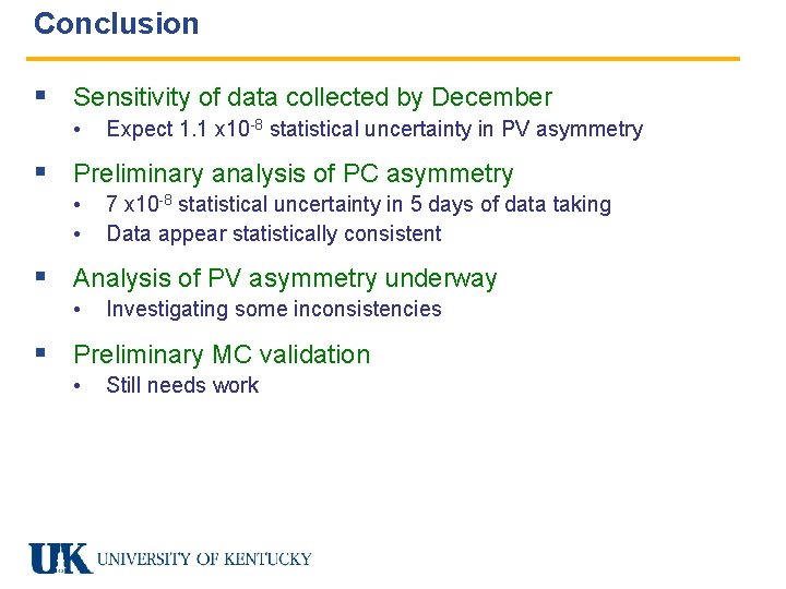 Conclusion § Sensitivity of data collected by December • Expect 1. 1 x 10 Conclusion § Sensitivity of data collected by December • Expect 1. 1 x 10
