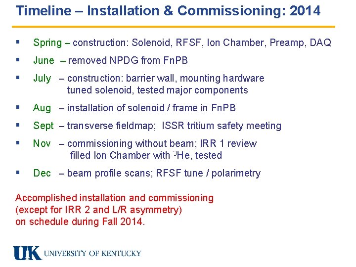 Timeline – Installation & Commissioning: 2014 § Spring – construction: Solenoid, RFSF, Ion Chamber,