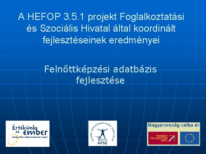 A HEFOP 3. 5. 1 projekt Foglalkoztatási és Szociális Hivatal által koordinált fejlesztéseinek eredményei