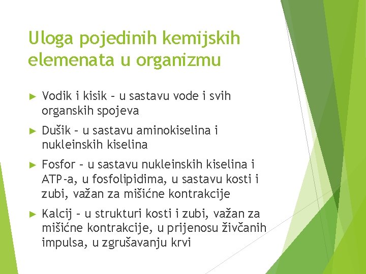 Uloga pojedinih kemijskih elemenata u organizmu ► Vodik i kisik – u sastavu vode