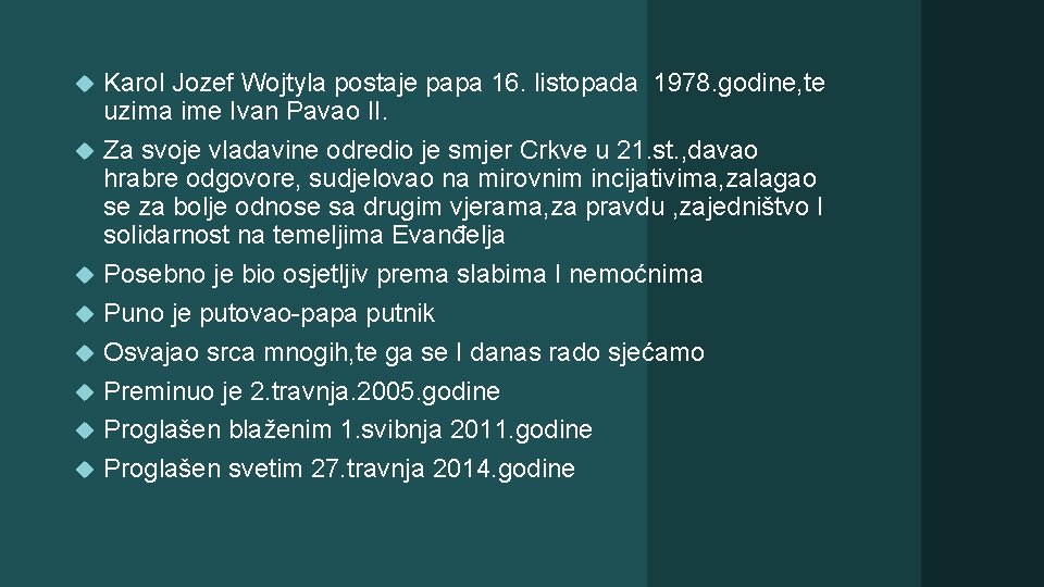  Karol Jozef Wojtyla postaje papa 16. listopada 1978. godine, te uzima ime Ivan