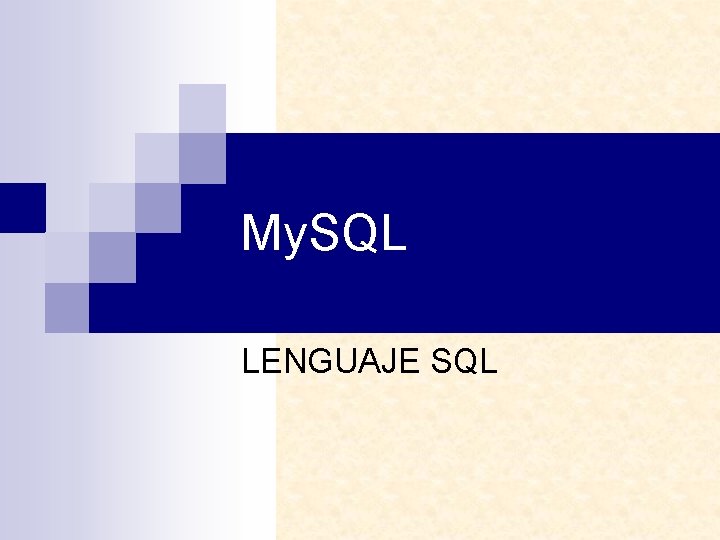 My. SQL LENGUAJE SQL 