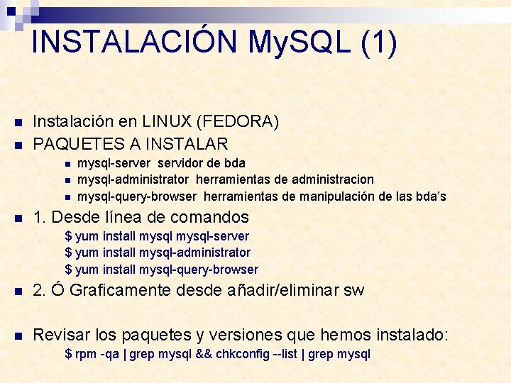 INSTALACIÓN My. SQL (1) n n Instalación en LINUX (FEDORA) PAQUETES A INSTALAR n