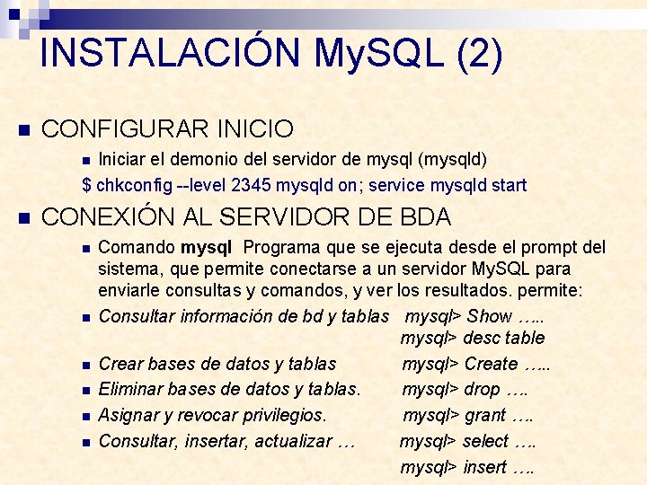 INSTALACIÓN My. SQL (2) n CONFIGURAR INICIO Iniciar el demonio del servidor de mysql
