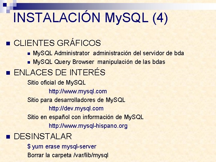 INSTALACIÓN My. SQL (4) n CLIENTES GRÁFICOS n n n My. SQL Administrator administración