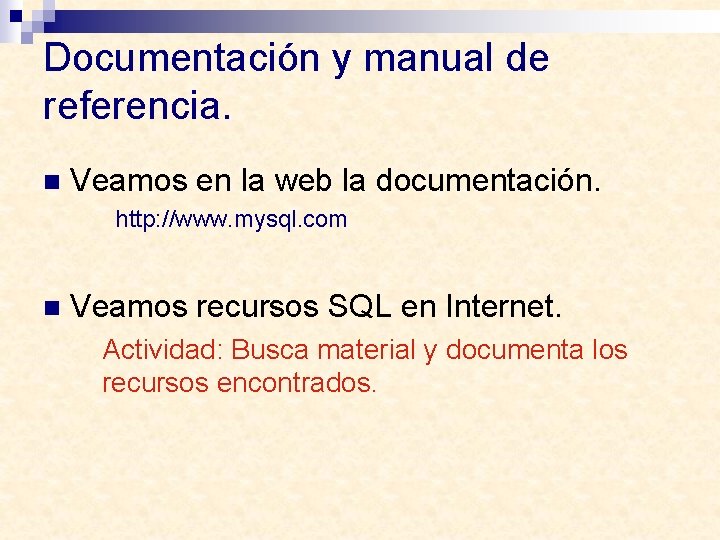 Documentación y manual de referencia. n Veamos en la web la documentación. http: //www.