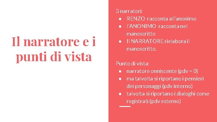 Il narratore e i punti di vista 3 narratori: ● RENZO racconta all’anonimo ●