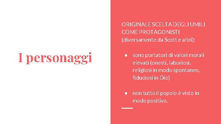 ORIGINALE SCELTA DEGLI UMILI COME PROTAGONISTI (diversamente da Scott e altri): I personaggi ●