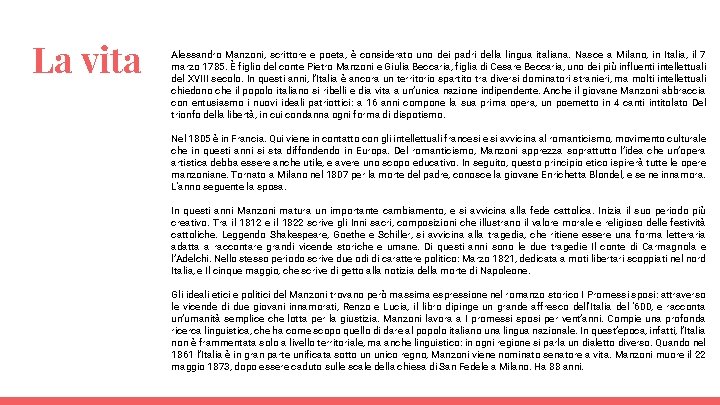 La vita Alessandro Manzoni, scrittore e poeta, è considerato uno dei padri della lingua