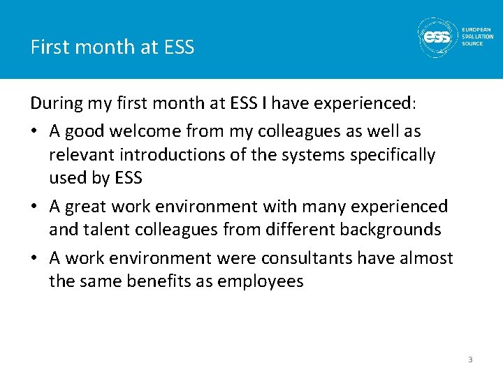 First month at ESS During my first month at ESS I have experienced: •