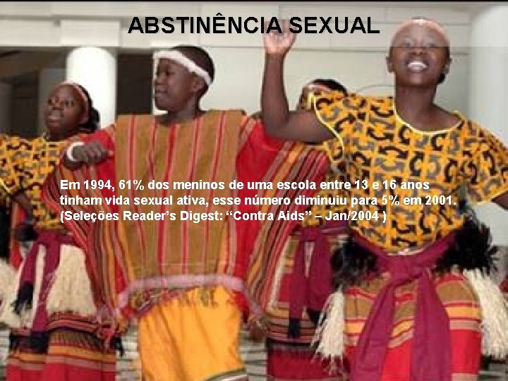 ABSTINÊNCIA SEXUAL Em 1994, 61% dos meninos de uma escola entre 13 e 16