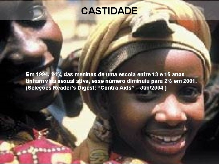 CASTIDADE Em 1994, 24% das meninas de uma escola entre 13 e 16 anos