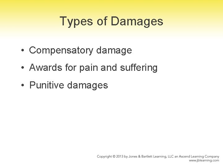 Types of Damages • Compensatory damage • Awards for pain and suffering • Punitive