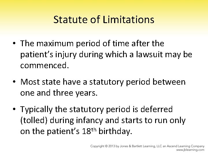 Statute of Limitations • The maximum period of time after the patient’s injury during