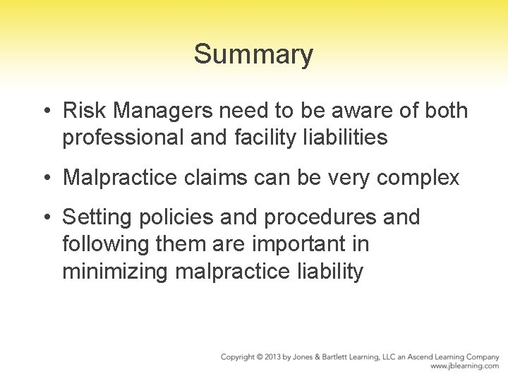 Summary • Risk Managers need to be aware of both professional and facility liabilities