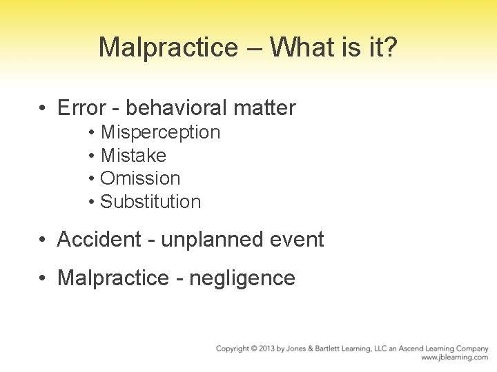 Malpractice – What is it? • Error - behavioral matter • Misperception • Mistake