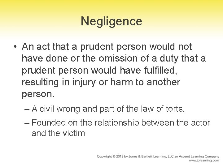 Negligence • An act that a prudent person would not have done or the