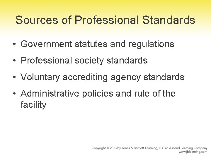 Sources of Professional Standards • Government statutes and regulations • Professional society standards •