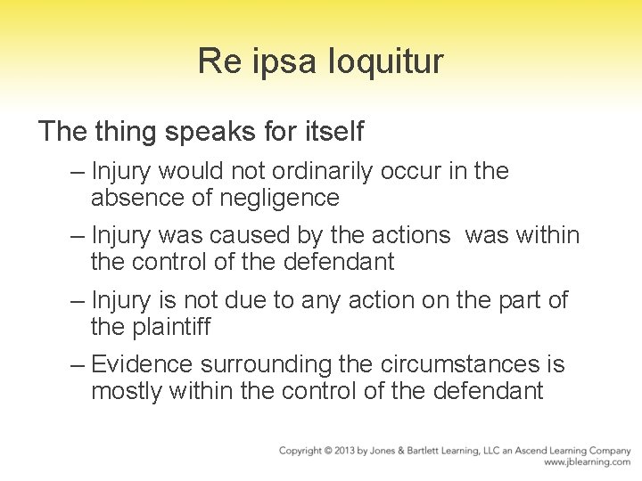 Re ipsa loquitur The thing speaks for itself – Injury would not ordinarily occur