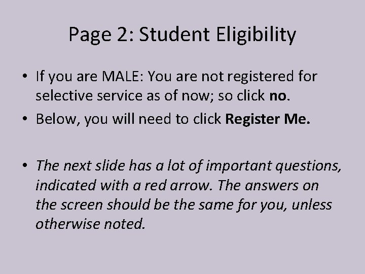 Page 2: Student Eligibility • If you are MALE: You are not registered for