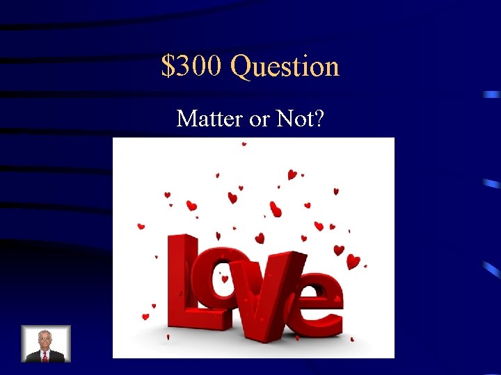 $300 Question Matter or Not? 