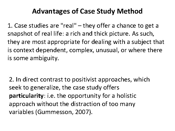 Advantages of Case Study Method 1. Case studies are "real" – they offer a