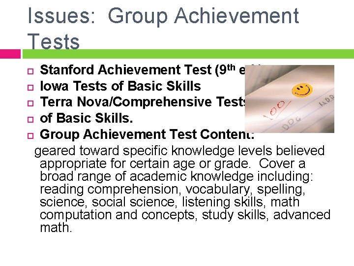 Issues: Group Achievement Tests Stanford Achievement Test (9 th ed. ) Iowa Tests of