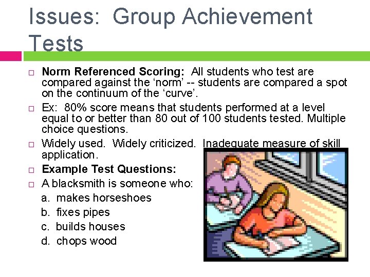 Issues: Group Achievement Tests Norm Referenced Scoring: All students who test are compared against