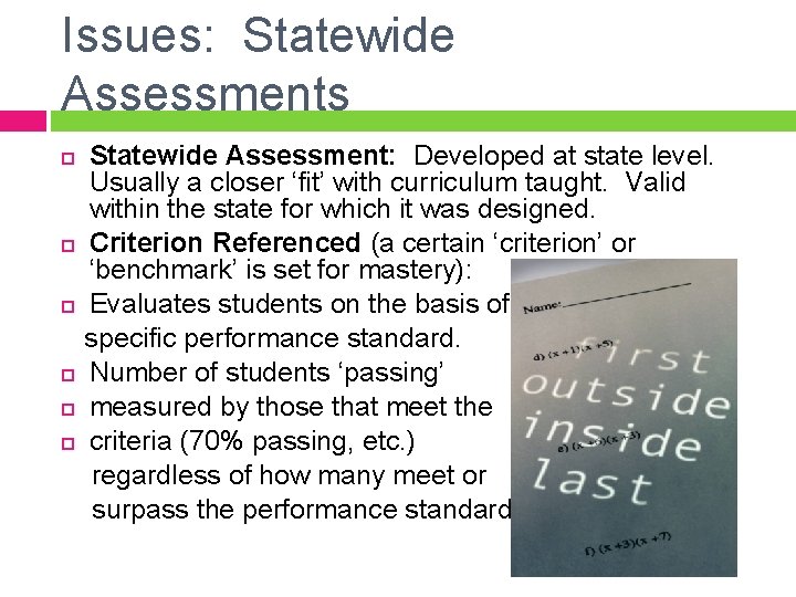 Issues: Statewide Assessments Statewide Assessment: Developed at state level. Usually a closer ‘fit’ with