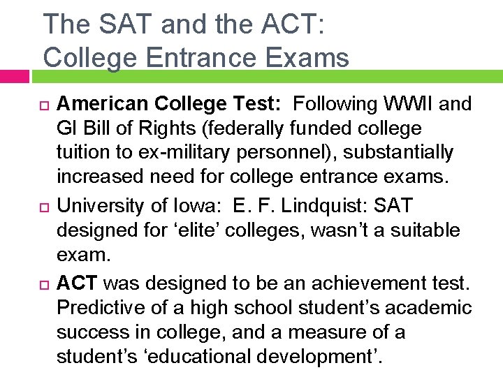 The SAT and the ACT: College Entrance Exams American College Test: Following WWII and