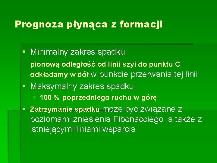 Prognoza płynąca z formacji § Minimalny zakres spadku: pionową odległość od linii szyi do Prognoza płynąca z formacji § Minimalny zakres spadku: pionową odległość od linii szyi do