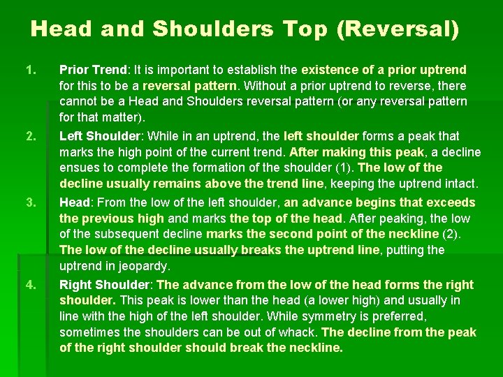 Head and Shoulders Top (Reversal) 1. 2. 3. 4. Prior Trend: It is important Head and Shoulders Top (Reversal) 1. 2. 3. 4. Prior Trend: It is important