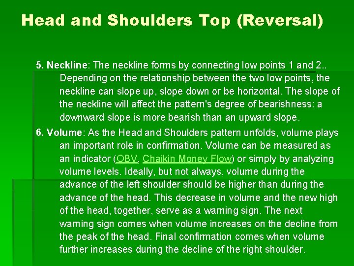 Head and Shoulders Top (Reversal) 5. Neckline: The neckline forms by connecting low points Head and Shoulders Top (Reversal) 5. Neckline: The neckline forms by connecting low points