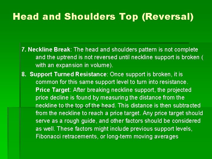 Head and Shoulders Top (Reversal) 7. Neckline Break: The head and shoulders pattern is Head and Shoulders Top (Reversal) 7. Neckline Break: The head and shoulders pattern is