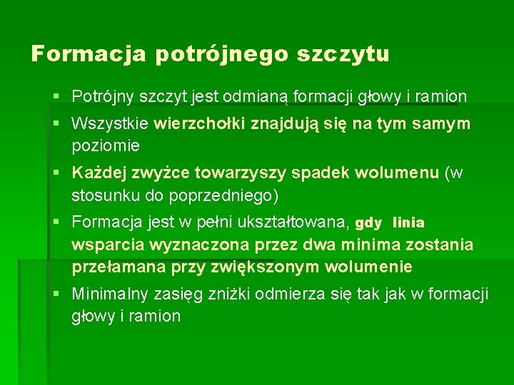 Formacja potrójnego szczytu § Potrójny szczyt jest odmianą formacji głowy i ramion § Wszystkie Formacja potrójnego szczytu § Potrójny szczyt jest odmianą formacji głowy i ramion § Wszystkie