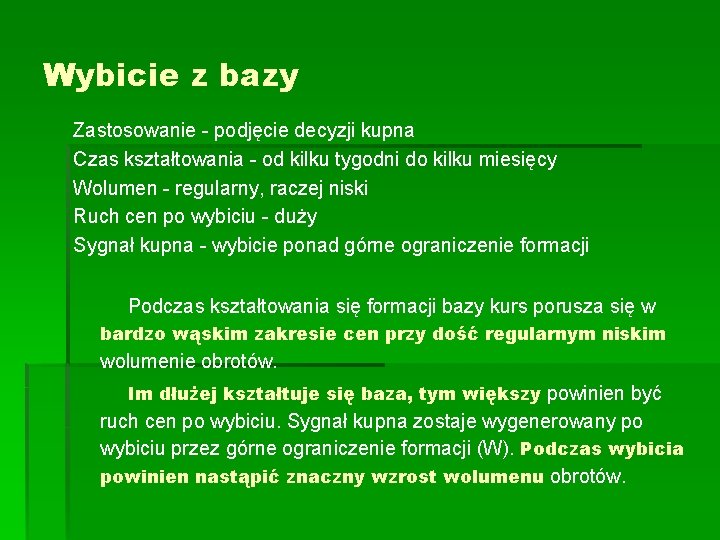 Wybicie z bazy Zastosowanie - podjęcie decyzji kupna Czas kształtowania - od kilku tygodni Wybicie z bazy Zastosowanie - podjęcie decyzji kupna Czas kształtowania - od kilku tygodni