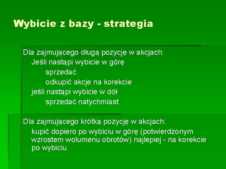 Wybicie z bazy - strategia Dla zajmującego długą pozycję w akcjach: Jeśli nastąpi wybicie Wybicie z bazy - strategia Dla zajmującego długą pozycję w akcjach: Jeśli nastąpi wybicie