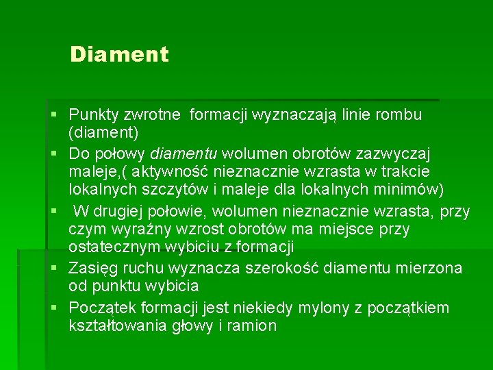 Diament § Punkty zwrotne formacji wyznaczają linie rombu (diament) § Do połowy diamentu wolumen Diament § Punkty zwrotne formacji wyznaczają linie rombu (diament) § Do połowy diamentu wolumen