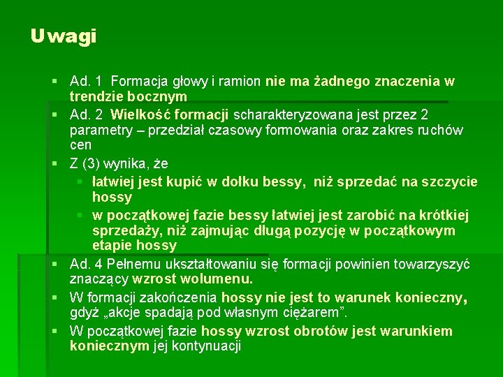 Uwagi § Ad. 1 Formacja głowy i ramion nie ma żadnego znaczenia w trendzie Uwagi § Ad. 1 Formacja głowy i ramion nie ma żadnego znaczenia w trendzie