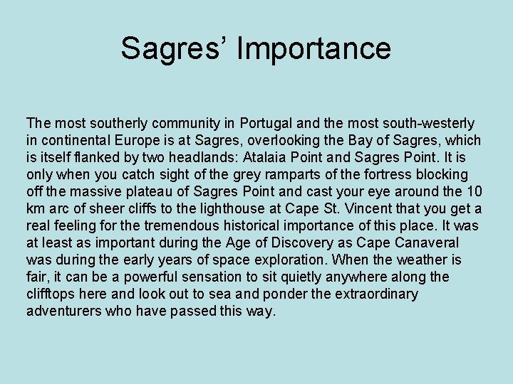 Sagres’ Importance The most southerly community in Portugal and the most south-westerly in continental