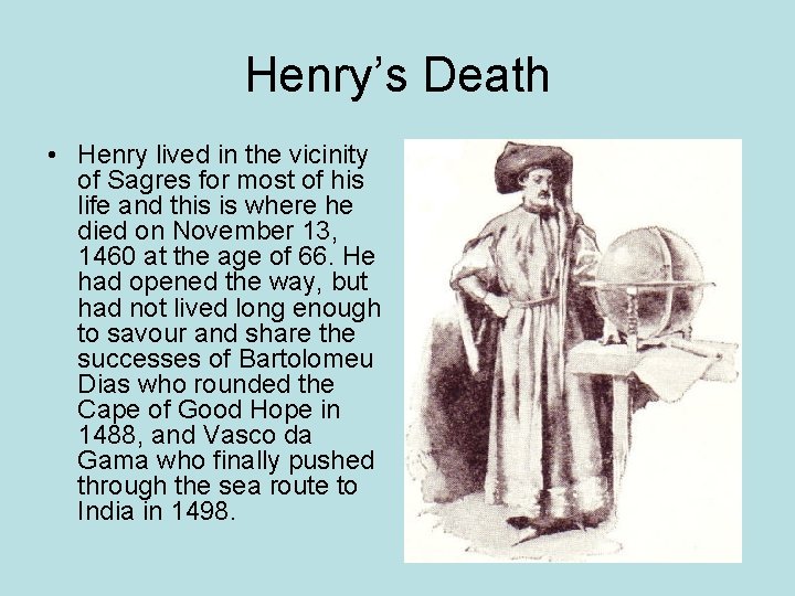 Henry’s Death • Henry lived in the vicinity of Sagres for most of his