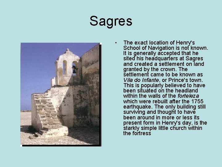 Sagres • The exact location of Henry's School of Navigation is not known. It