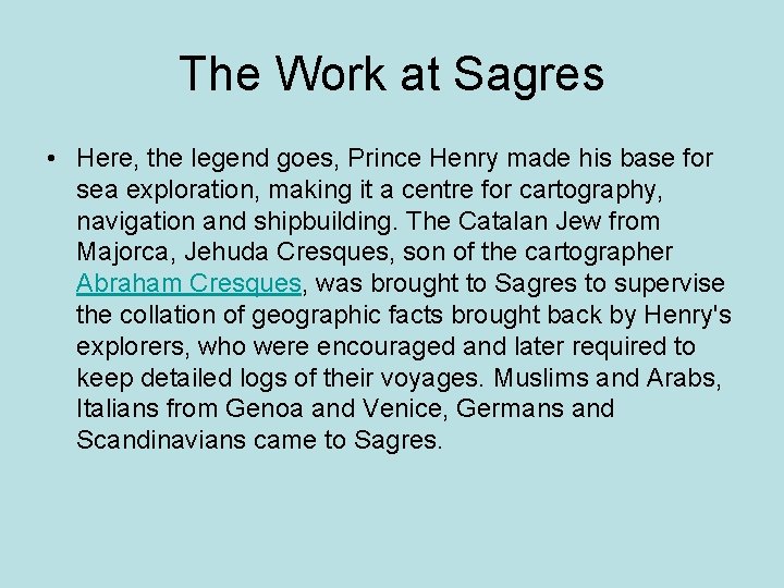 The Work at Sagres • Here, the legend goes, Prince Henry made his base