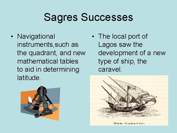 Sagres Successes • Navigational • The local port of instruments, such as Lagos saw